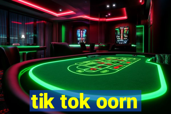 tik tok oorn